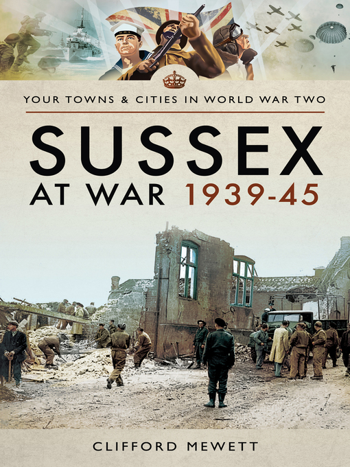 Title details for Sussex at War, 1939–45 by Clifford Mewett - Available